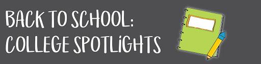 Back To School: College Spotlights Part 2
