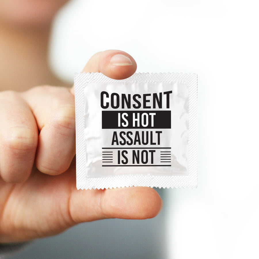 Consent Is Hot, Assault Is Not Condom