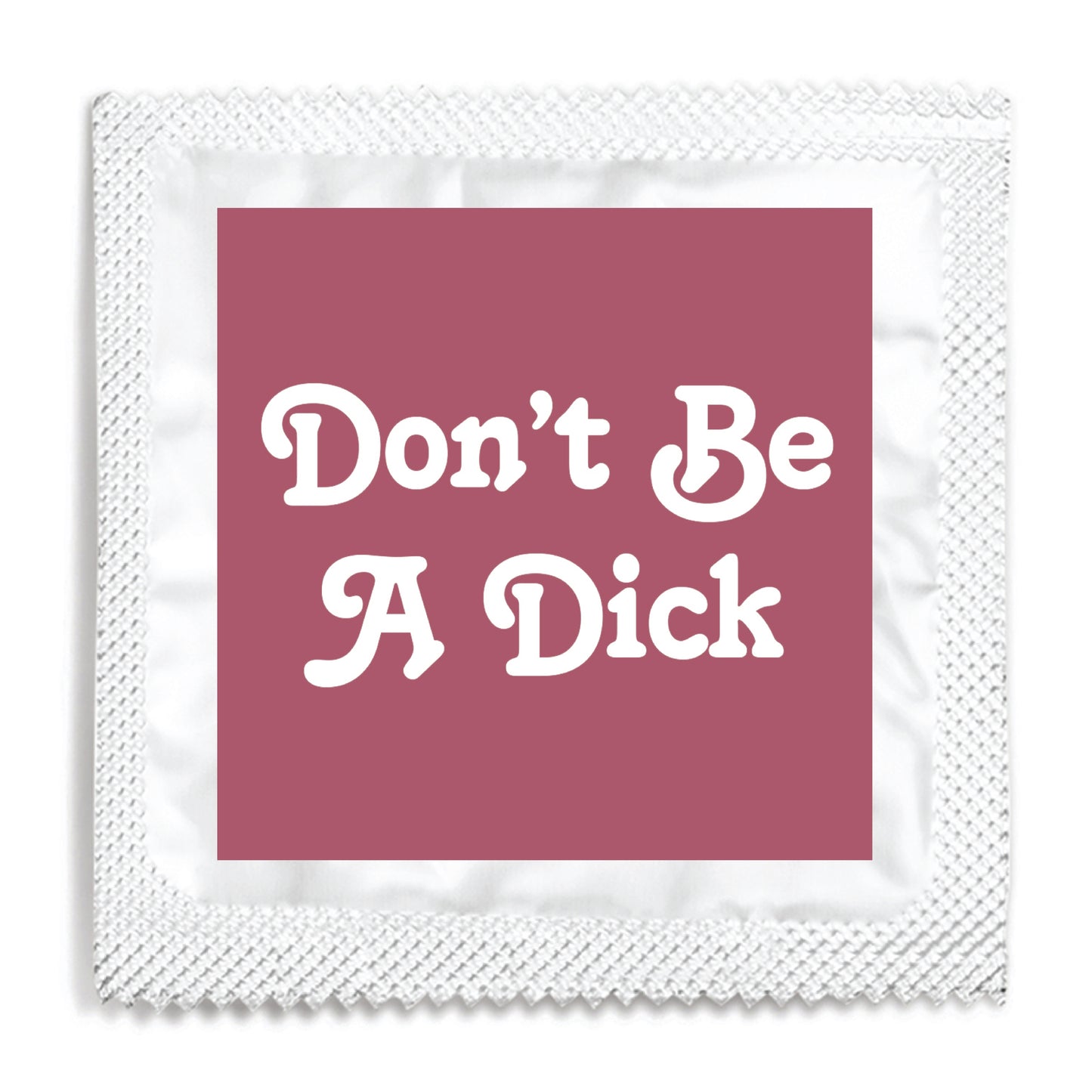 dont be a dick condom foil