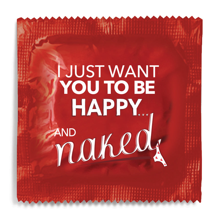i just want you to be happy and naked condom