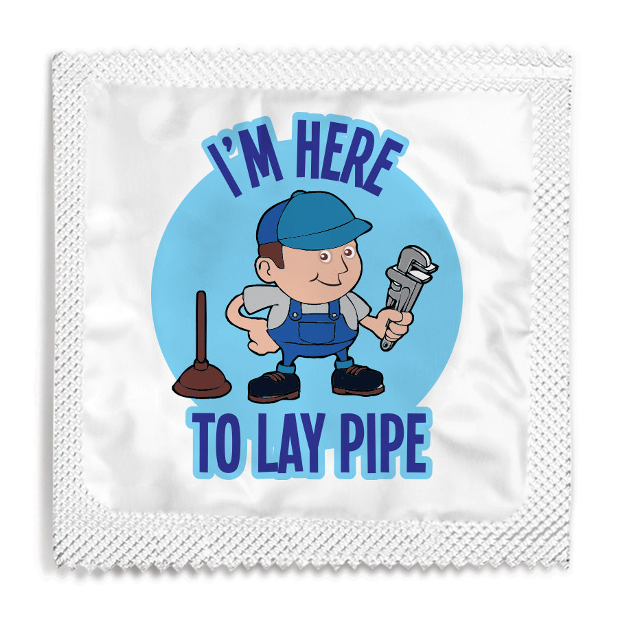 I'm Here To Lay Pipe Condom