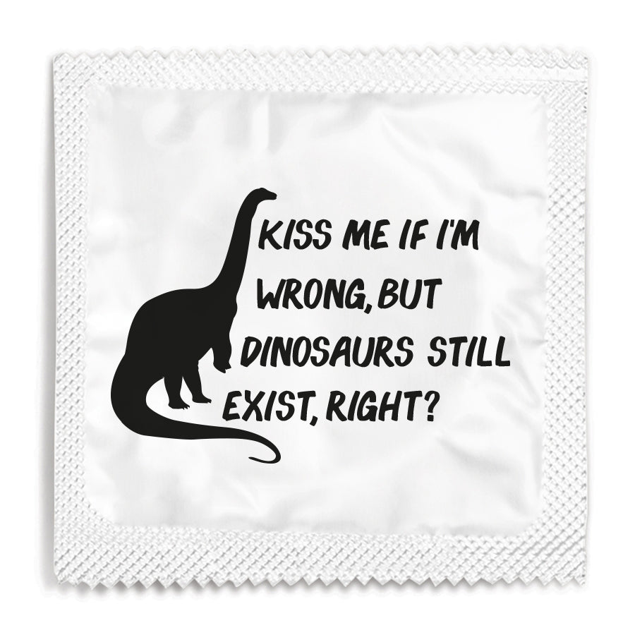 kiss me if im wrong but dinosaurs still exist condom