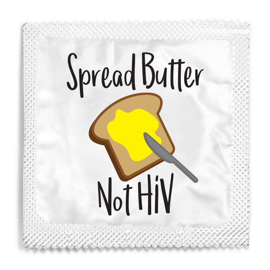 Spread Butter Not HIV Condom
