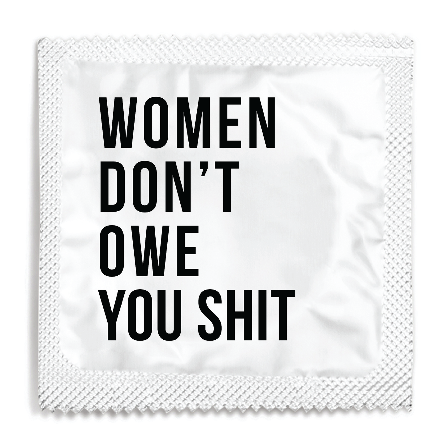Women Don't Owe You Shit