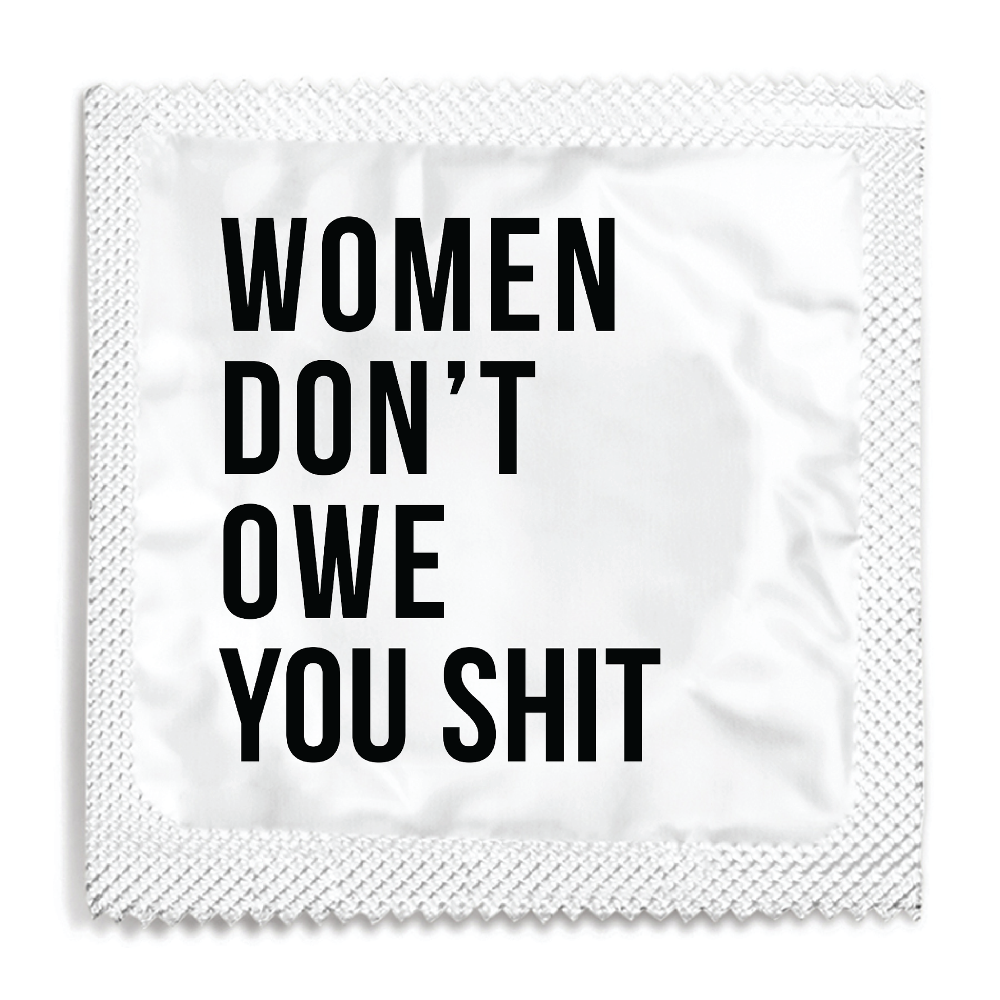 Women Don't Owe You Shit