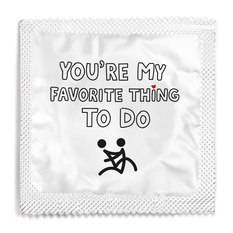 youre my favorite thing to do condom