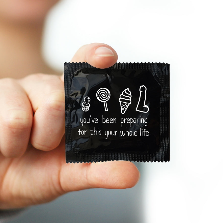 You've Been Preparing For This Your Whole Life Condom